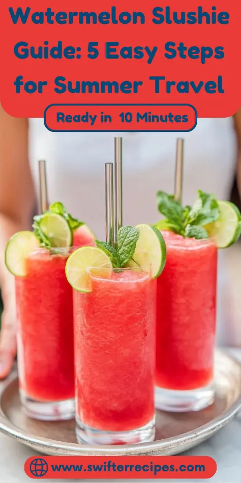 Watermelon slushie guide for summer travel - 5 easy steps ready in 10 minutes with lime and mint garnish
