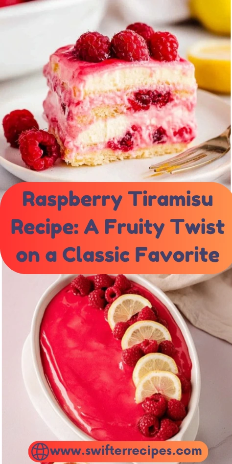 Layered raspberry tiramisu with mascarpone and fresh raspberries, shown sliced and whole, with a caption reading “Raspberry Tiramisu Recipe: A Fruity Twist on a Classic Favorite.”