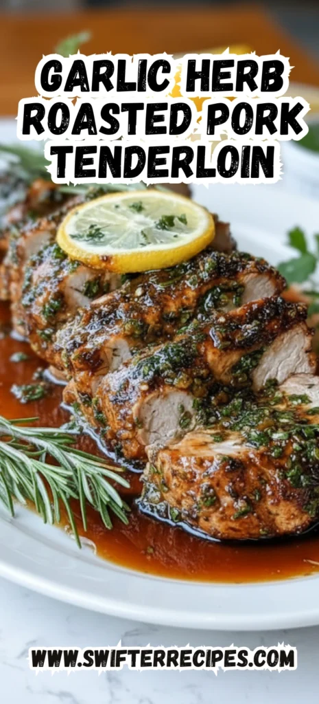 Garlic Herb Roasted Pork Tenderloin with Lemon and Rosemary Garnish
