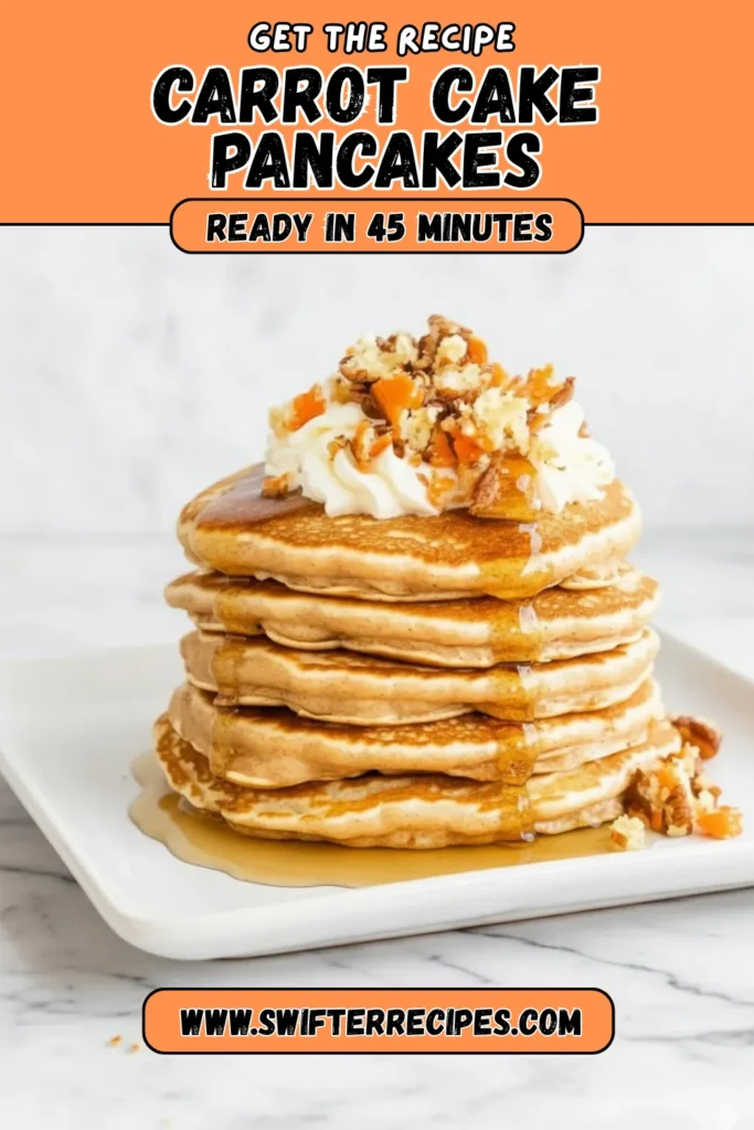 Stack of carrot cake pancakes topped with whipped cream, walnuts, and syrup, with text overlay promoting an easy 45-minute recipe.