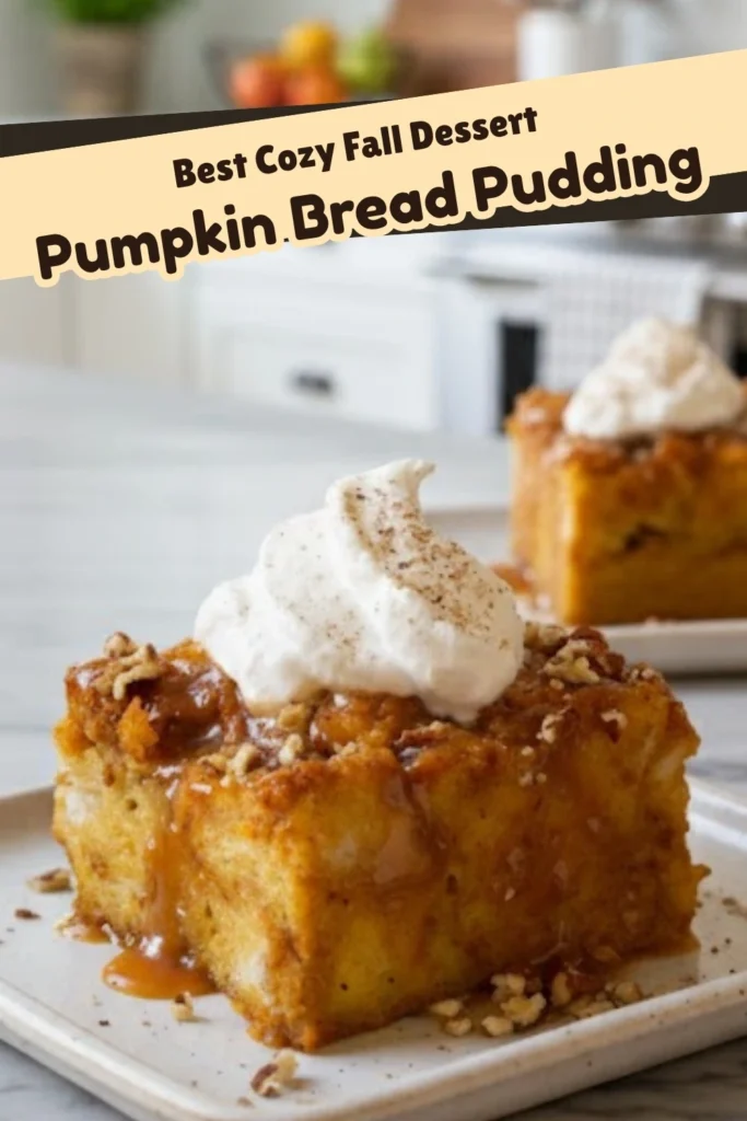 Slice of pumpkin bread pudding topped with whipped cream and caramel sauce labeled Best Cozy Fall Dessert