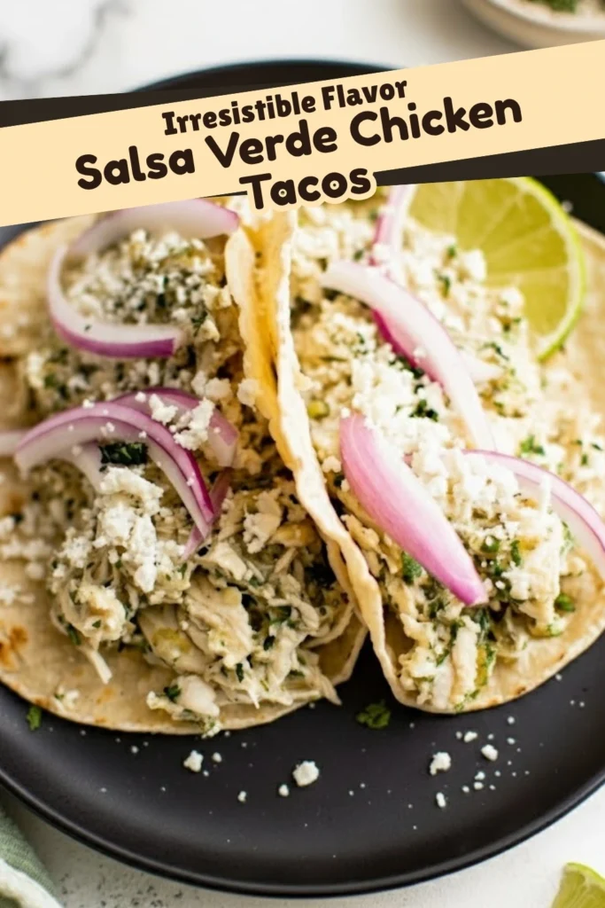Salsa Verde Chicken Tacos in the Crockpot with shredded chicken, cotija cheese, red onions, and lime slices on soft tortillas labeled Irresistible Flavor.