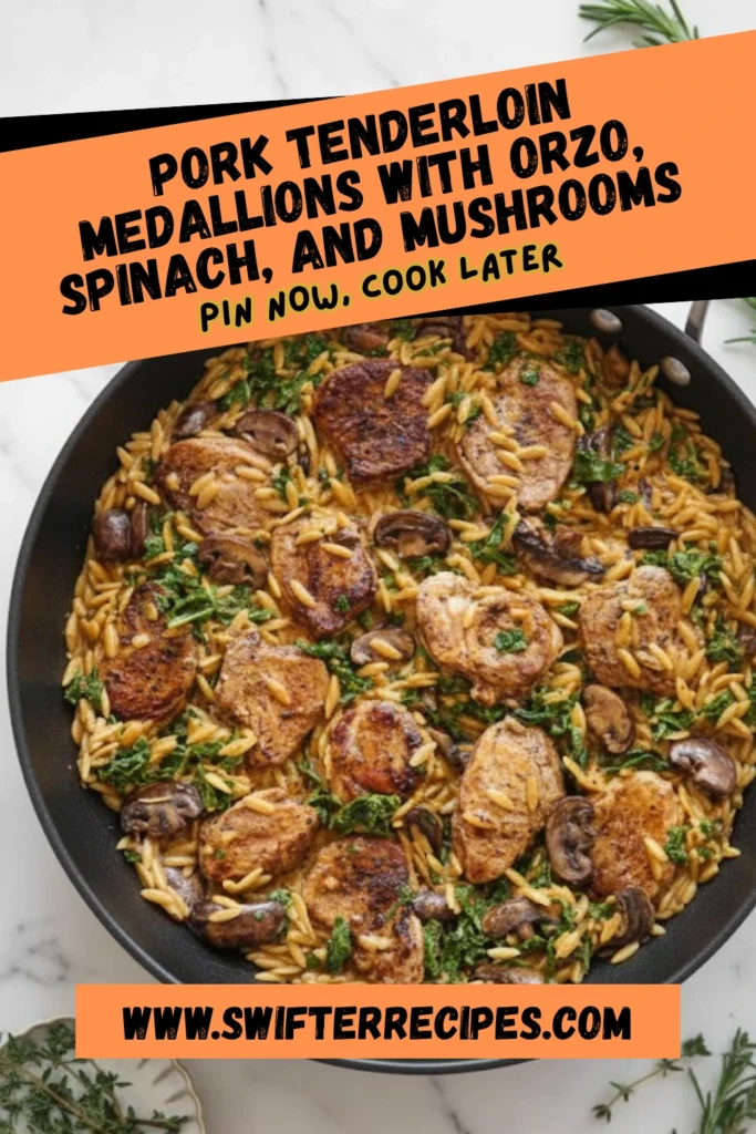 Pork tenderloin medallions with creamy orzo, spinach, and mushrooms in a skillet with fresh herbs – an easy one-pan dinner recipe.
