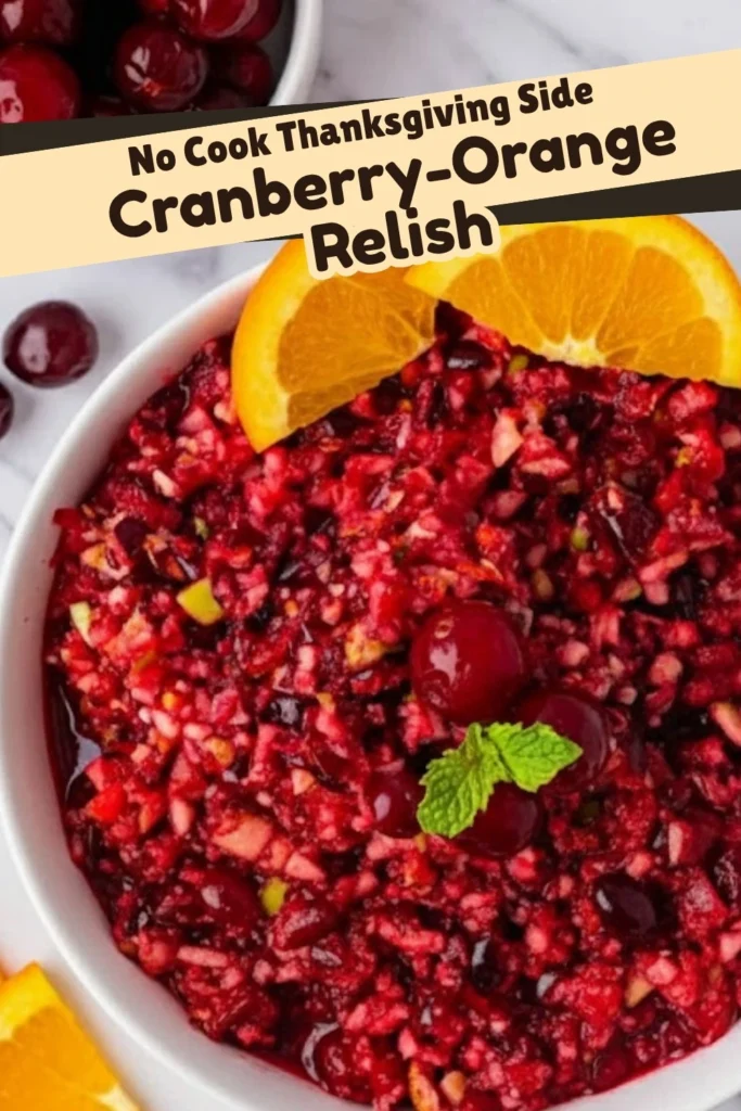 Cranberry orange relish in a white bowl with orange slices and text overlay for a no cook Thanksgiving side
