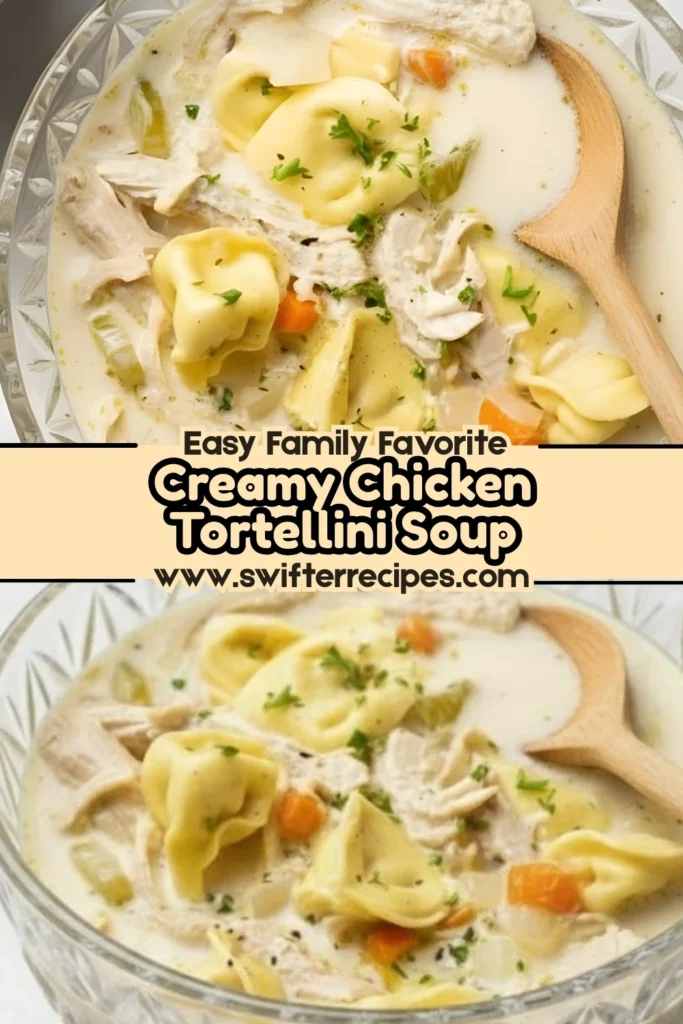 Easy Family Favorite Creamy Chicken Tortellini Soup with Fresh Veggies