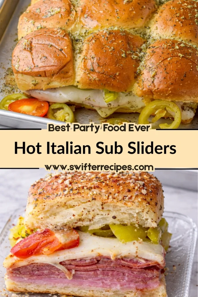 Hot Italian Sub Sliders layered with deli meats and melted cheese shown whole and sliced with text overlay best party food ever