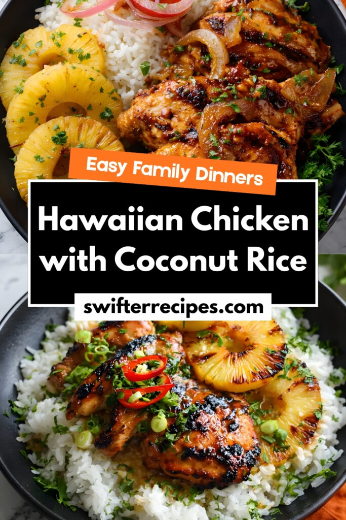 Hawaiian chicken with coconut rice and grilled pineapple, styled for an easy family dinner recipe card with swifterrecipes.com branding