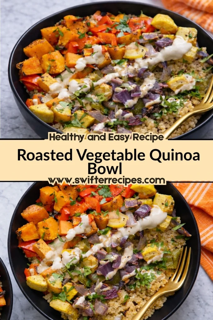 Roasted vegetable quinoa bowl with sweet potatoes, peppers, and tahini sauce, labeled as a healthy and easy recipe from swifterrecipes.com