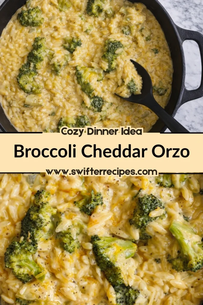 Split image of creamy broccoli cheddar orzo with bold text overlay reading Cozy Dinner Idea Broccoli Cheddar Orzo and swifterrecipes.com