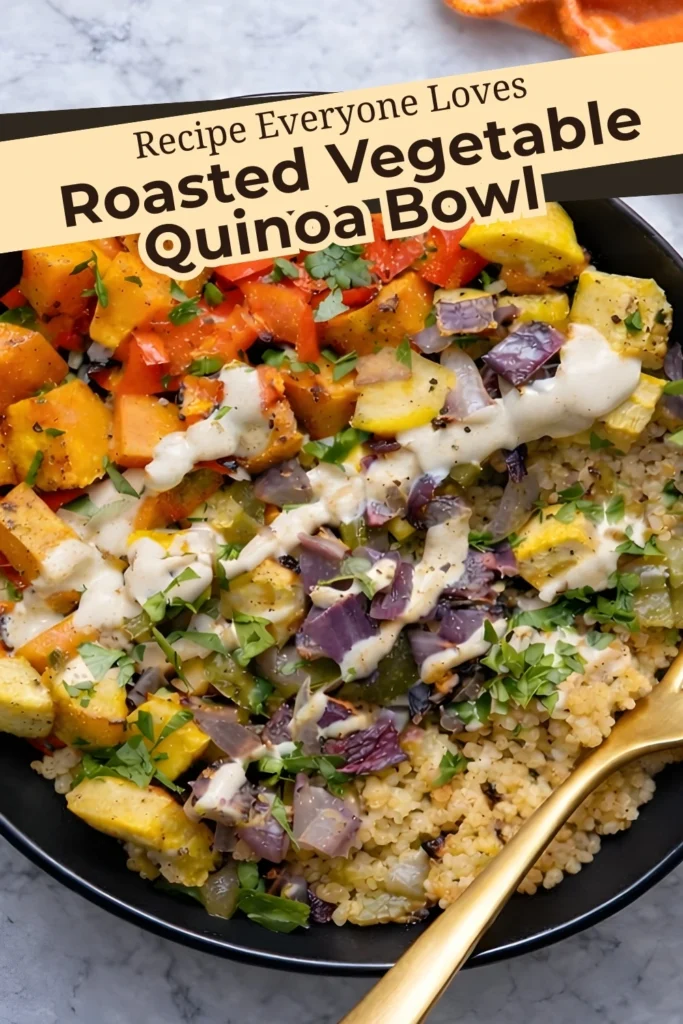 Roasted vegetable quinoa bowl with sweet potatoes, squash, red peppers, and tahini dressing shown with recipe text overlay
