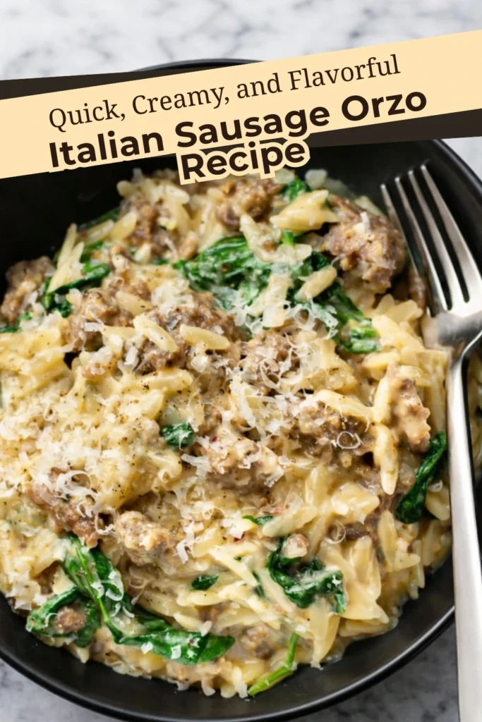Quick and Creamy Italian Sausage Orzo Recipe with Spinach