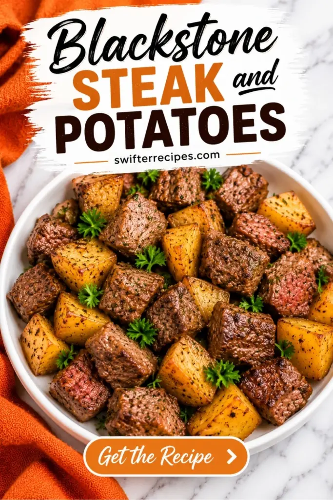 Blackstone Steak and Potatoes Pinterest pin with juicy steak bites, crispy golden potatoes, fresh parsley, and a Get the Recipe button.