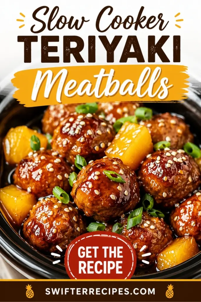 Pinterest pin for Slow Cooker Teriyaki Meatballs featuring glazed meatballs with pineapple, sesame seeds and green onions, plus Get the Recipe text and swifterrecipes.com.